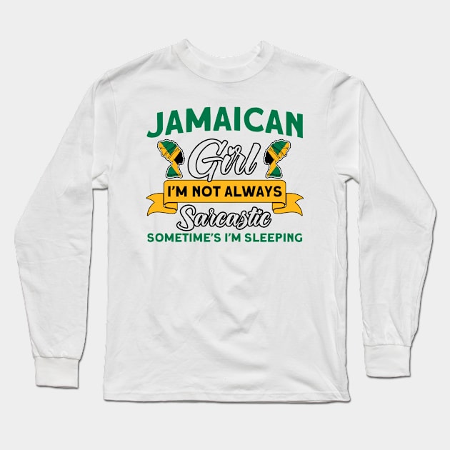 Jamaican Girl Always Sarcastic Jamaican Roots Long Sleeve T-Shirt by Toeffishirts